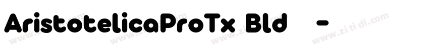 AristotelicaProTx Bld字体下载字体转换 AristotelicaProTx Bld字体下载字体转换